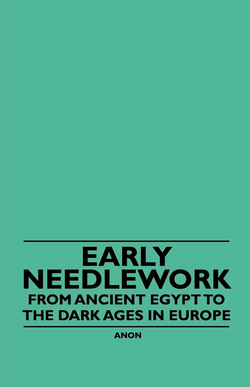 Early Needlework - From Ancient Egypt to the Dark Ages in Europe Politics & History