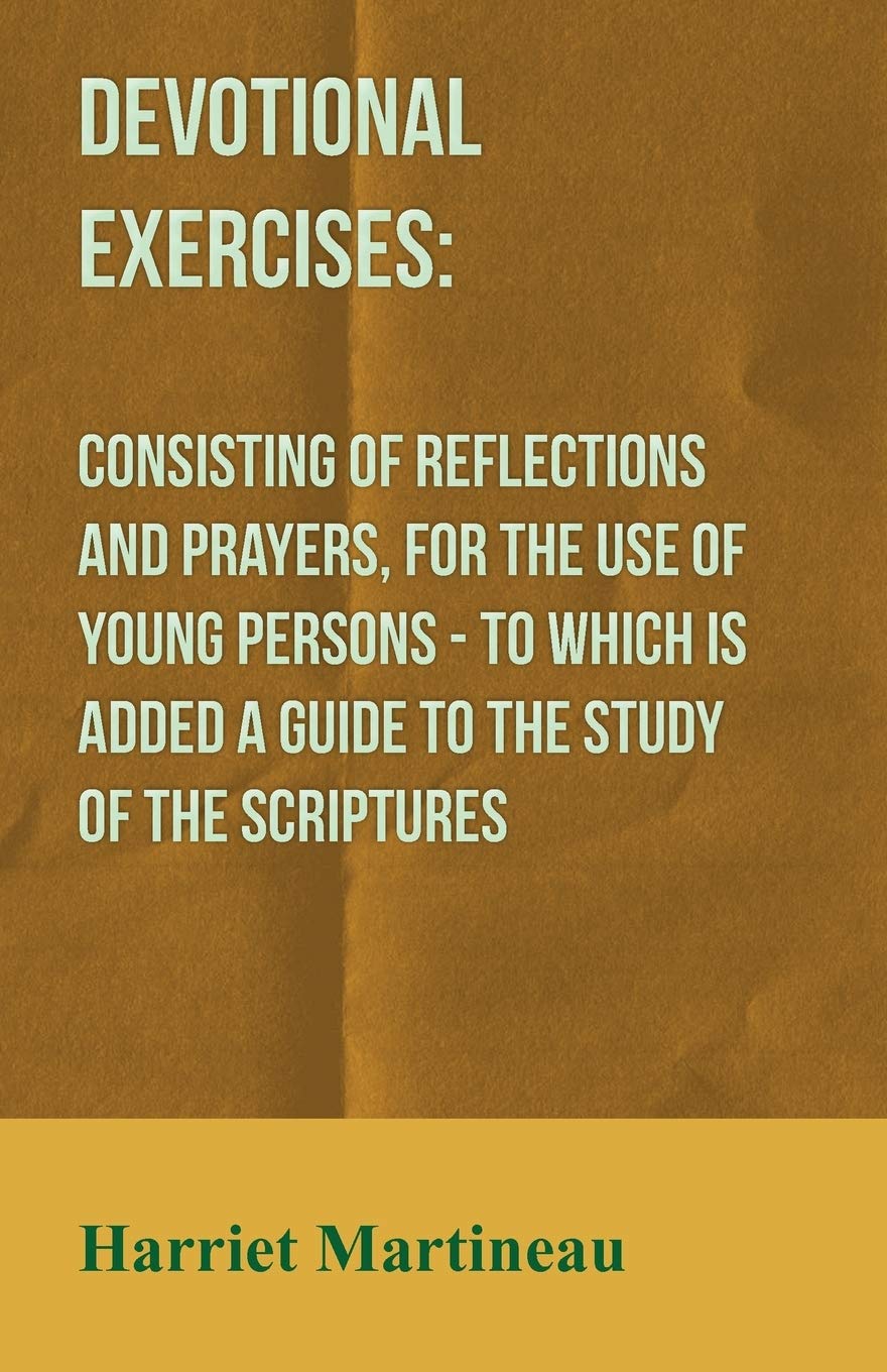 Devotional Exercises: Consisting of Reflections and Prayers, for the Use of Young Persons - To Which is Added a Guide to the Study of the Scriptures Religion & Esotericism