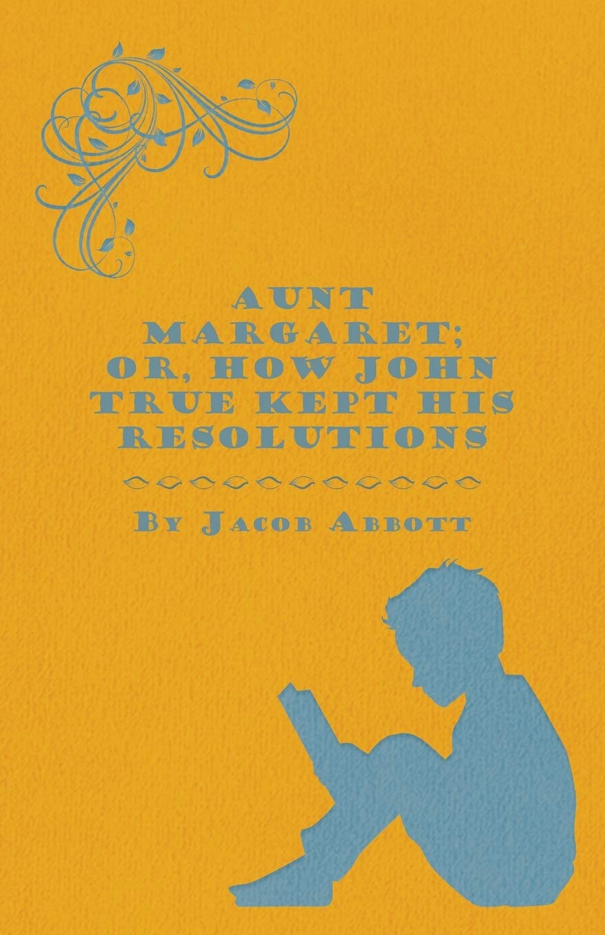 Product Image: Aunt Margaret; Or, How John True Kept His Resolutions