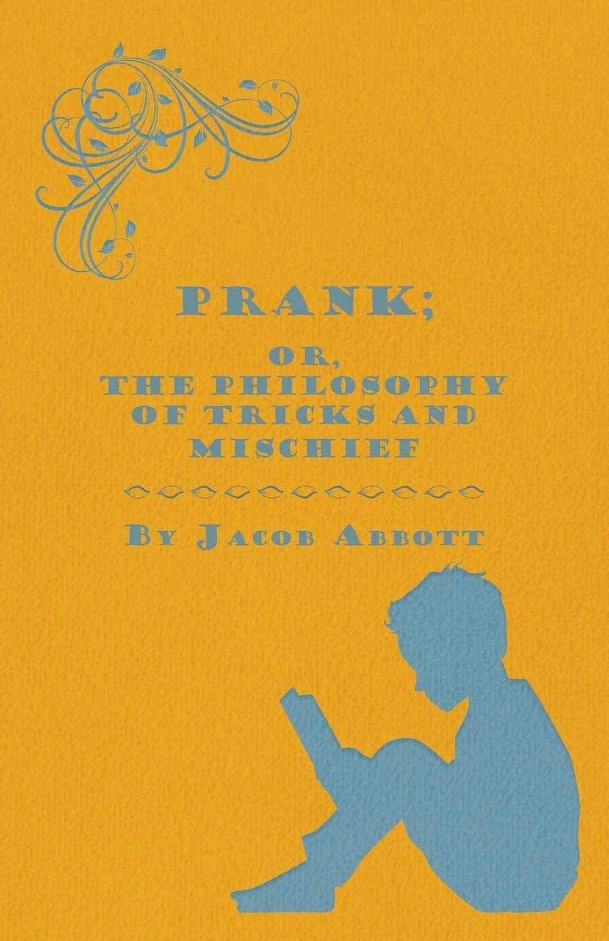 Prank; Or, The Philosophy of Tricks and Mischief Action & Adventure
