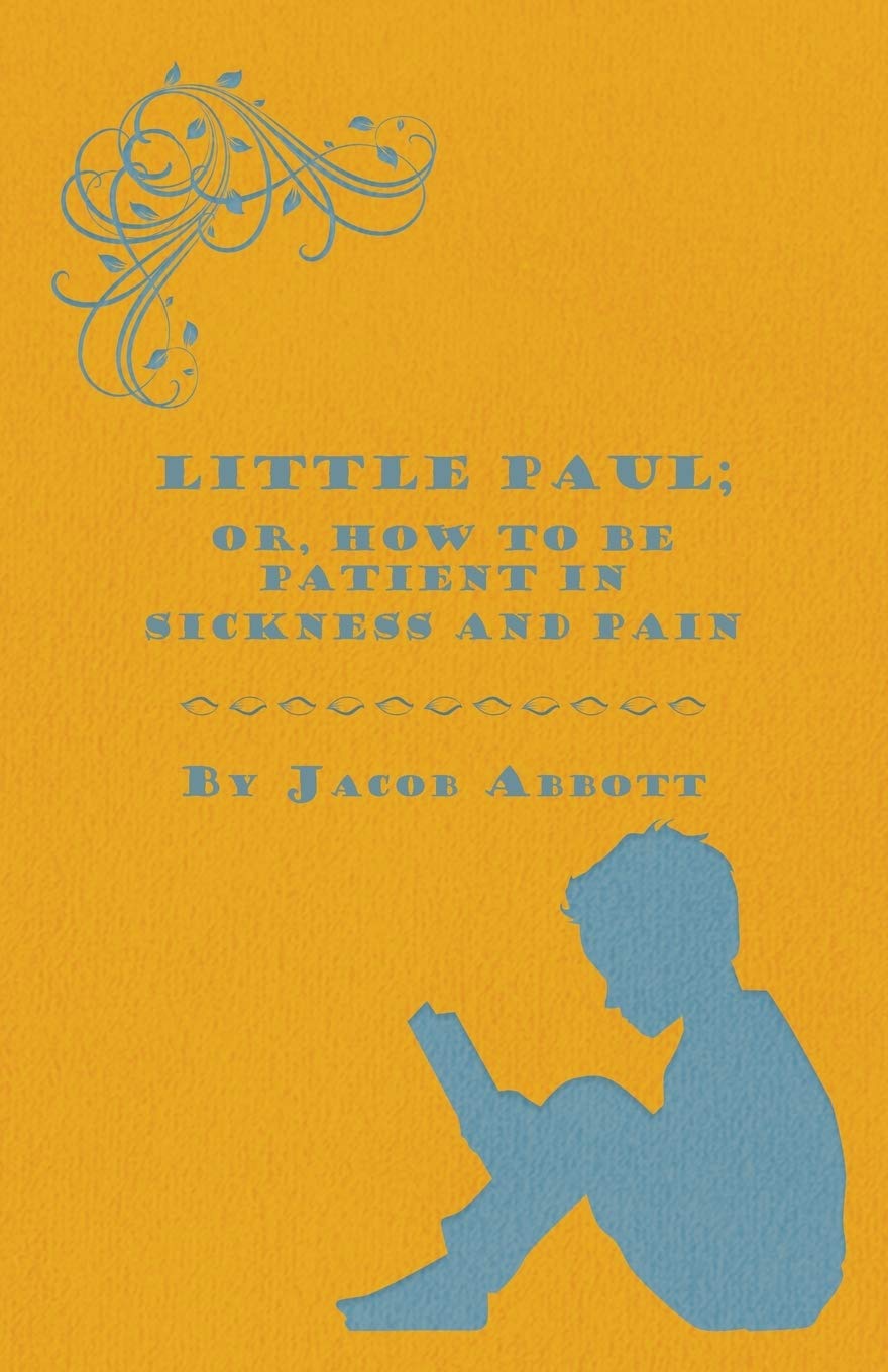 Little Paul; Or, How to be Patient in Sickness and Pain Novels & Short Stories