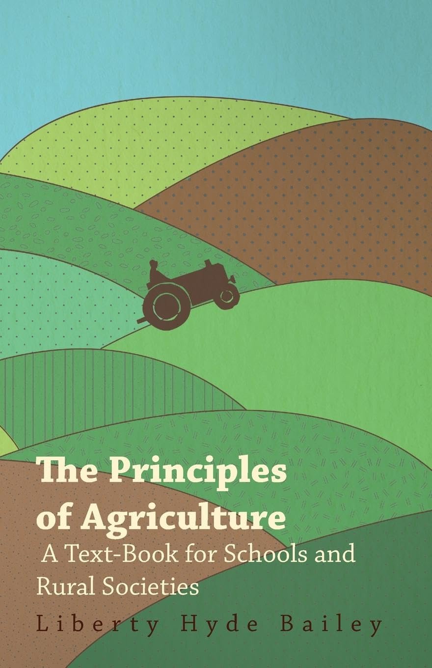 The Principles of Agriculture - A Text-Book for Schools and Rural Societies book