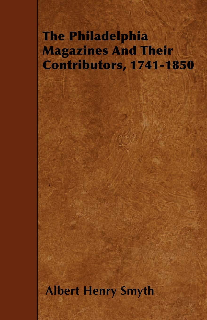 The Philadelphia Magazines and Their Contributors, 1741-1850 Law