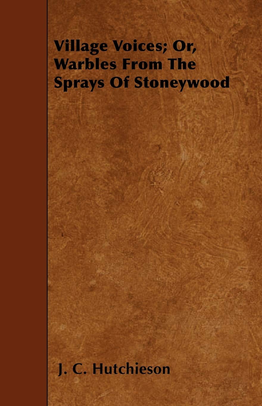 Village Voices; Or, Warbles from the Sprays of Stoneywood Contemporary literature