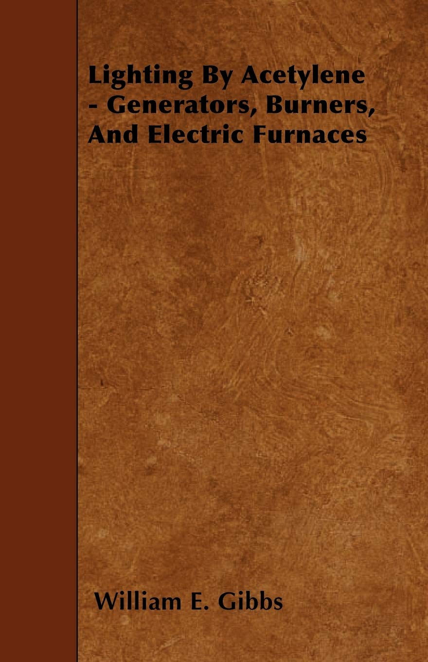 Lighting by Acetylene - Generators, Burners, and Electric Furnaces Business & Technology