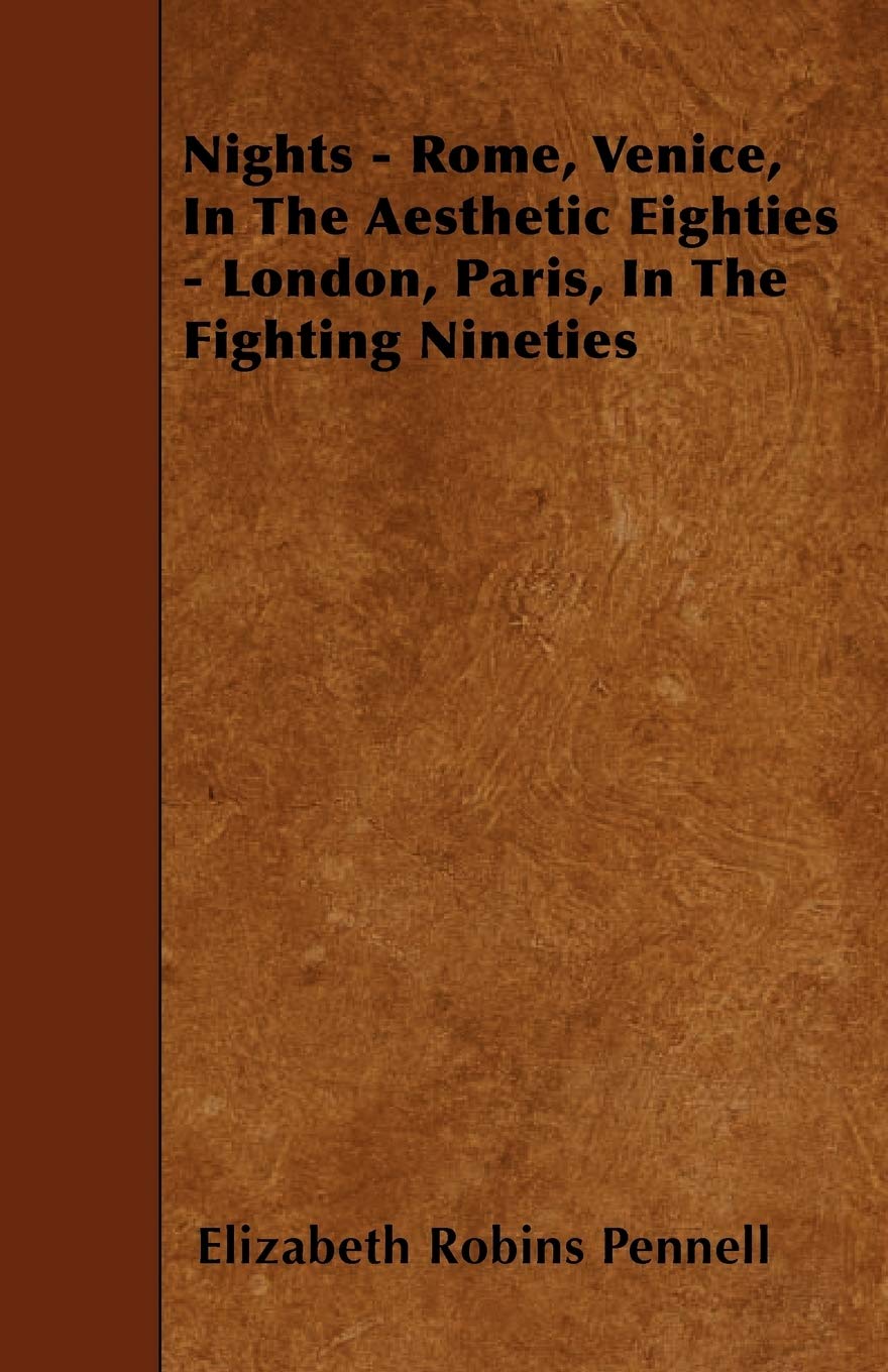 Nights - Rome, Venice, in the Aesthetic Eighties - London, Paris, in the Fighting Nineties Classics