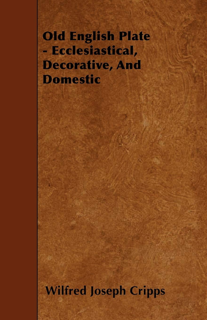 Old English Plate - Ecclesiastical, Decorative, and Domestic Hobbies & Crafts