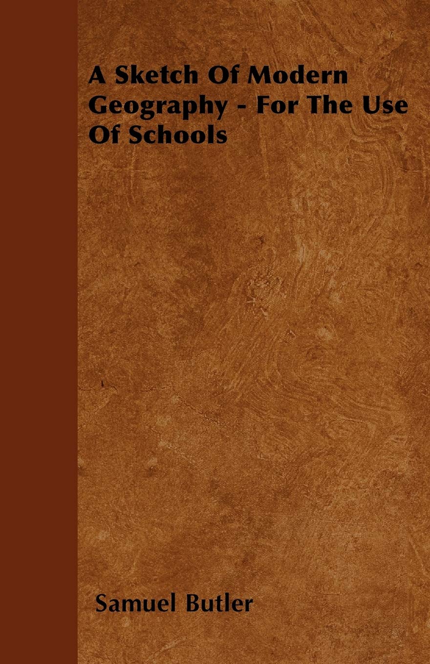 A Sketch of Modern Geography - For the Use of Schools Learning & Reference
