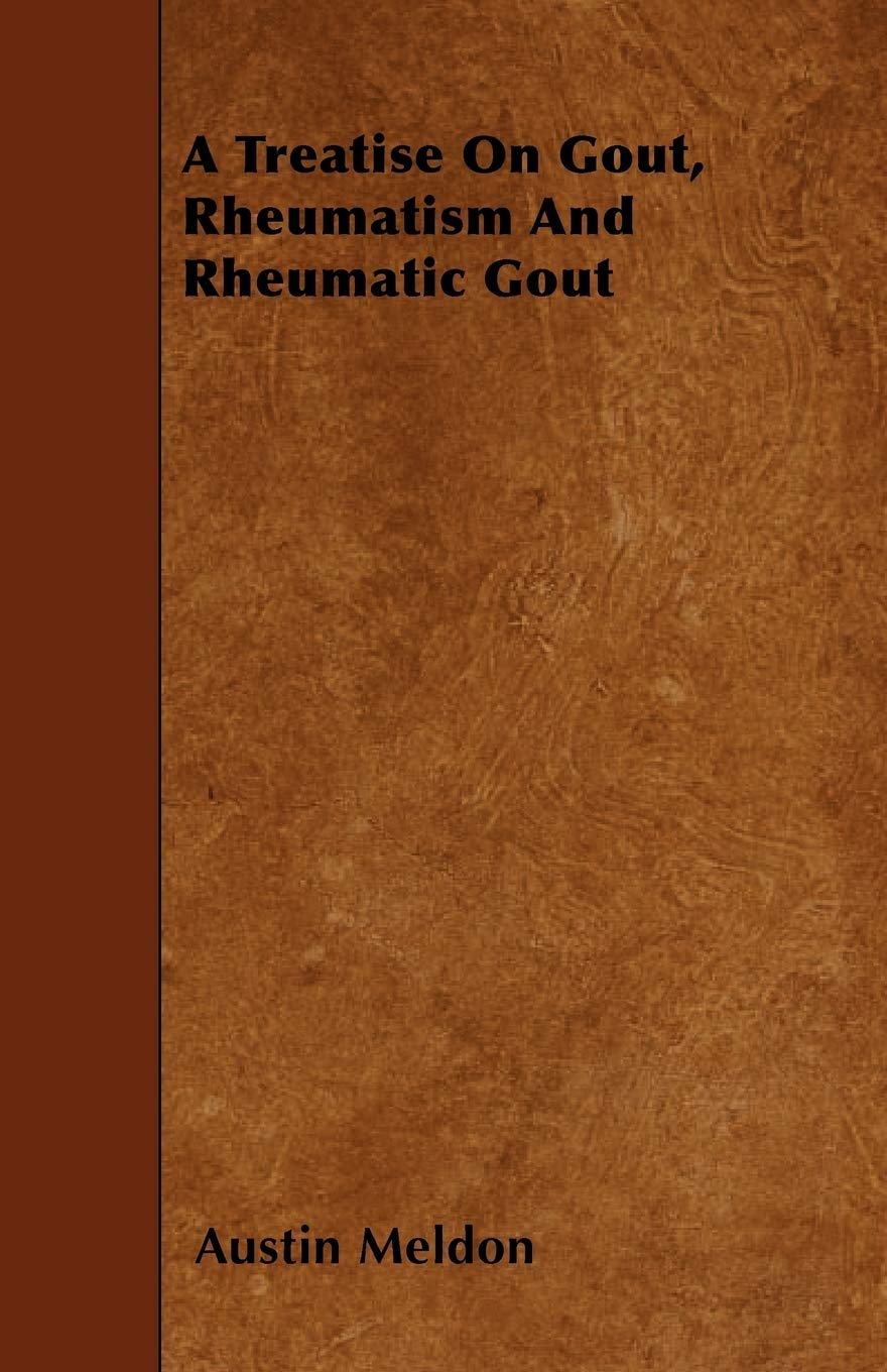 A Treatise on Gout, Rheumatism and Rheumatic Gout Parents & Children