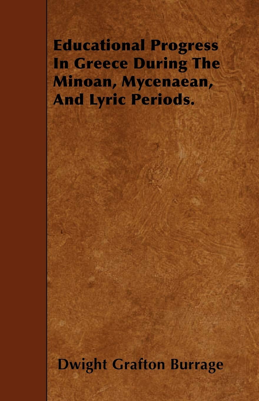 Educational Progress in Greece During the Minoan, Mycenaean, and Lyric Periods. Learning & Reference