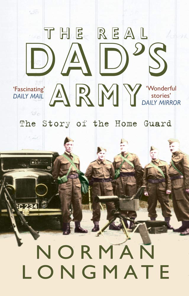 The Real Dad's Army: The Story of the Home Guard Memories