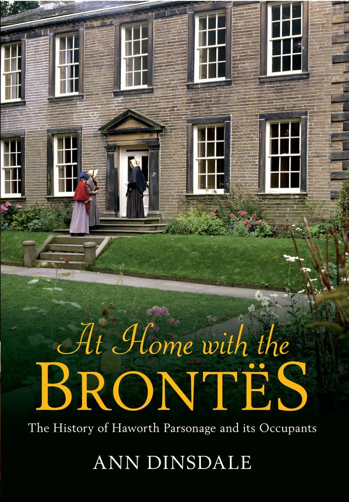 At Home with the Brontes: The History of Haworth Parsonage and Its Occupants book