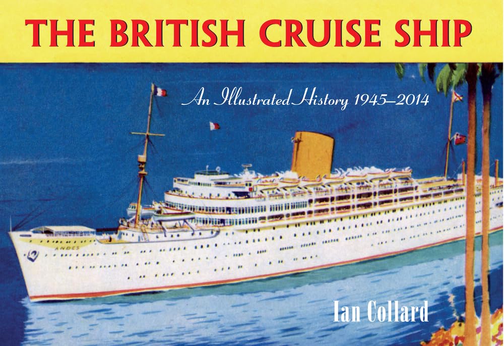 The British Cruise Ship: An Illustrated History 1945-2014 book