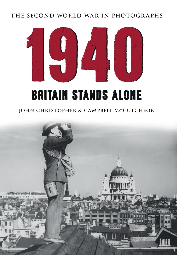 1940 the Second World War in Old Photographs: Britain Stands Alone (Second World War in Photographs) Social Sciences