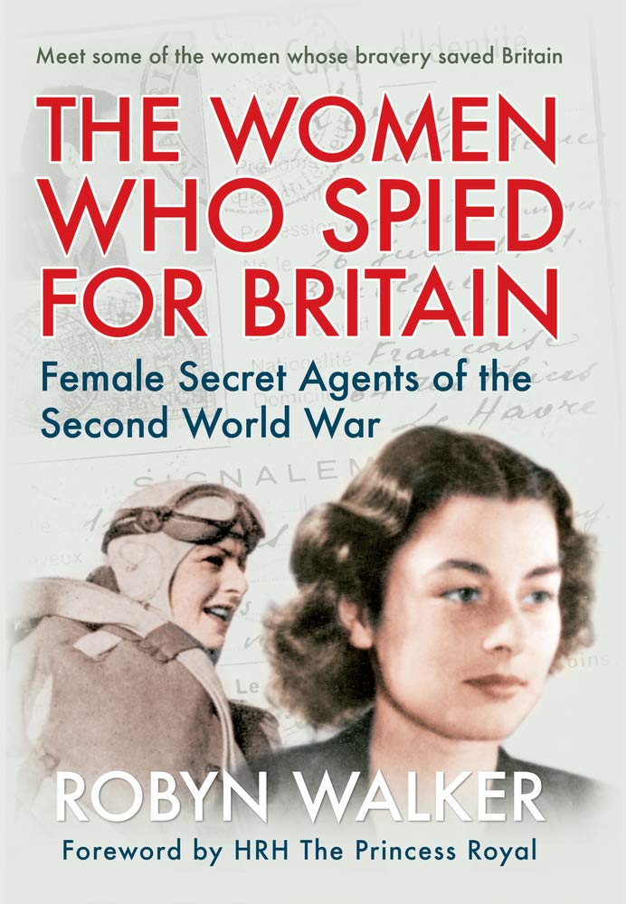 The Women Who Spied for Britain: Female Secret Agents of the Second World War Politics & History