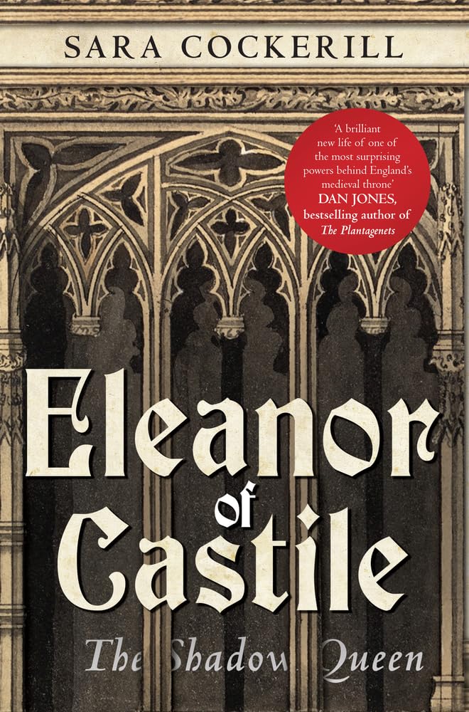 Eleanor of Castile: The Shadow Queen Politics & Society