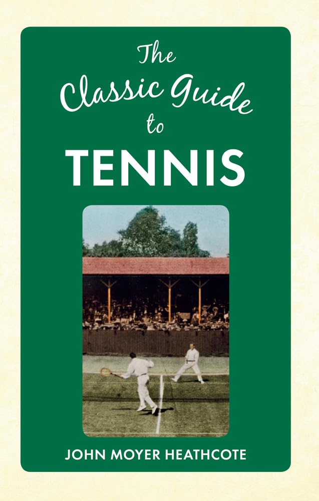 The Classic Guide to Tennis Politics & History