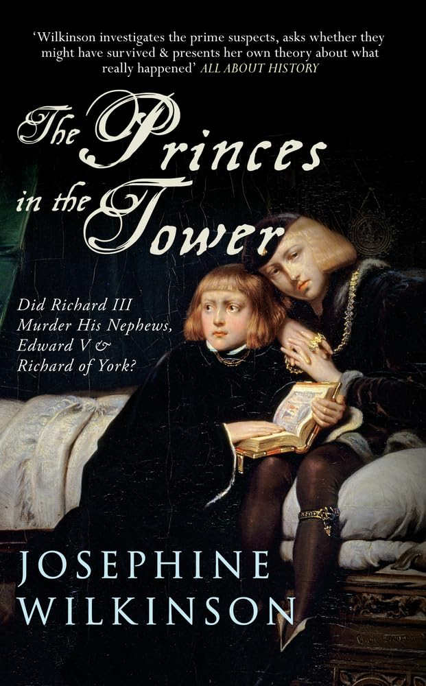 The Princes in the Tower: Did Richard III Murder His Nephews, Edward V & Richard of York? Social Sciences