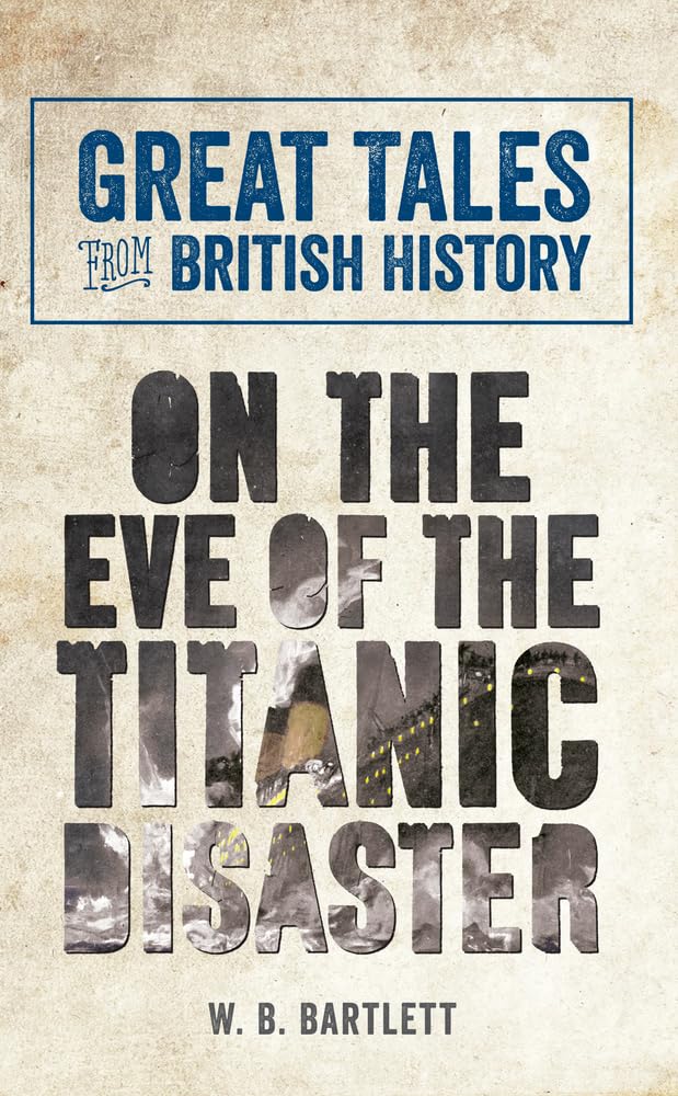 On the Eve of the Titanic Disaster (Great Tales from British Hsitory) Poetry
