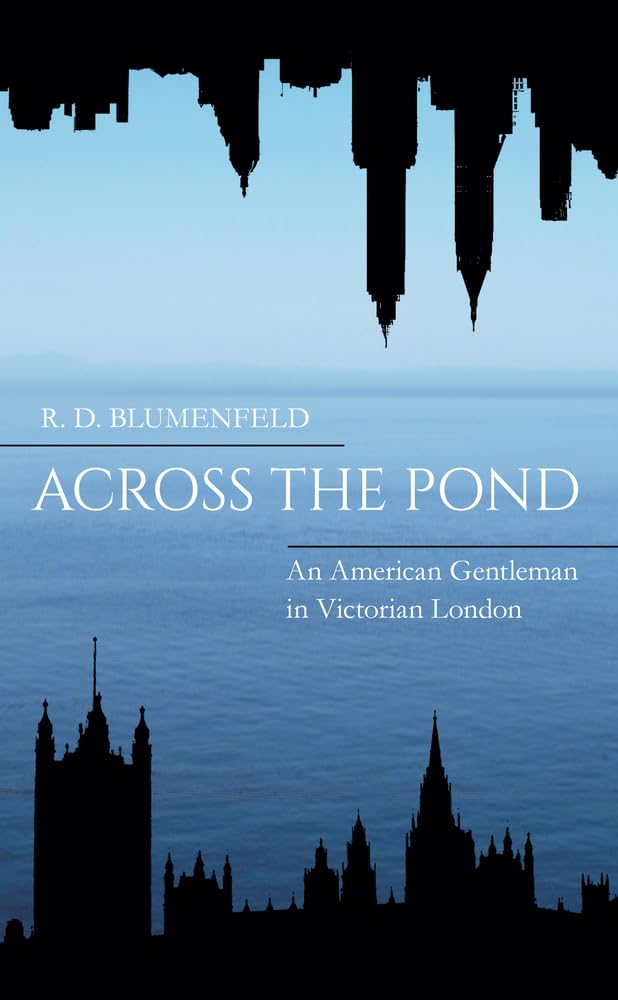 Across the Pond: An American Gentleman in Victorian London Politics & Society
