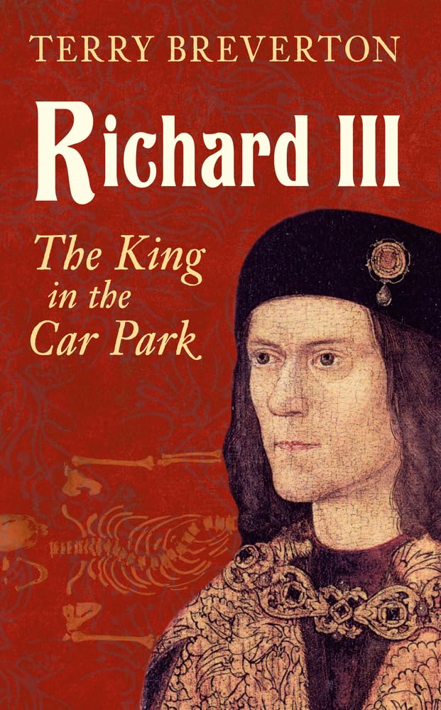 Richard III: The King in the Car Park Memories