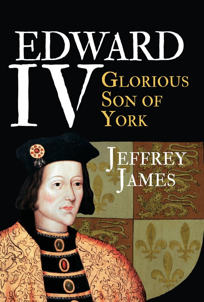 Edward IV: Glorious Son of York Politics & Society