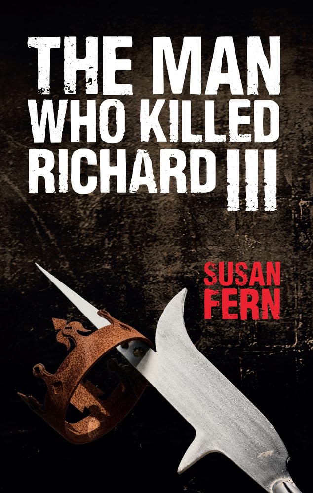 The Man Who Killed Richard III book
