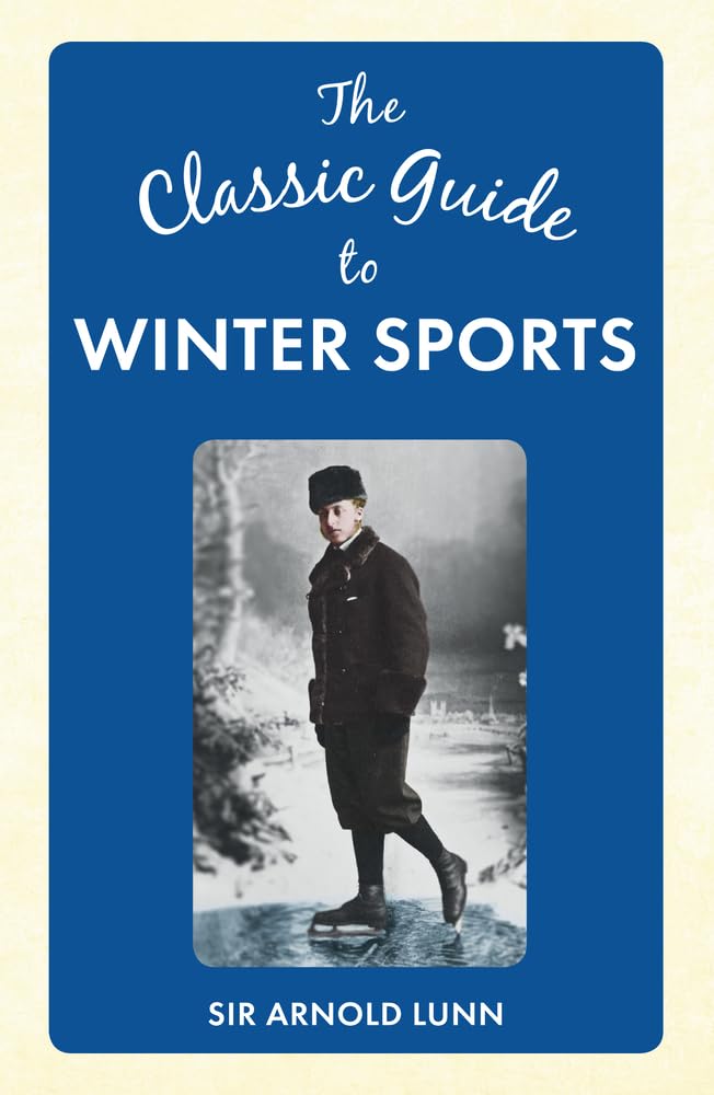 The Classic Guide to Winter Sports Politics & History