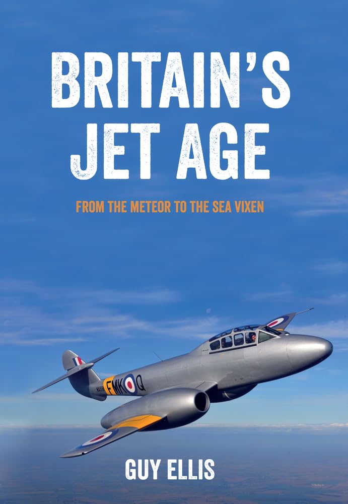 Britain's Jet Age: From the Meteor to the Sea Vixen Business & Technology