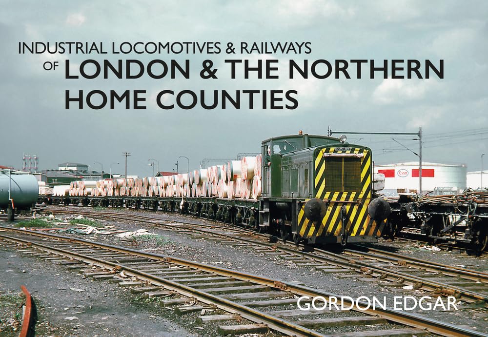 Industrial Locomotives & Railways of London & the Northern Home Counties book
