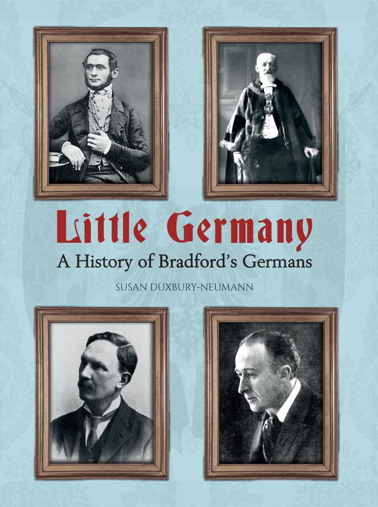 Little Germany: A History of Bradford's Germans Business, Finance & Career