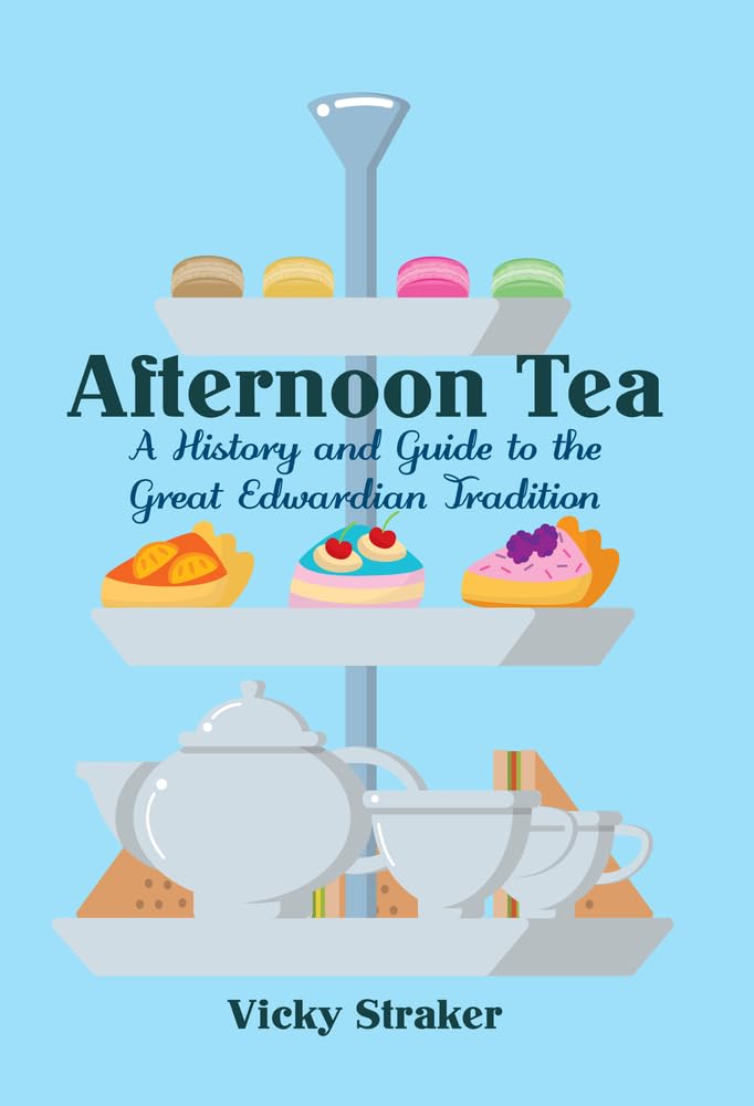 Afternoon Tea: A History and Guide to the Great Edwardian Tradition Books