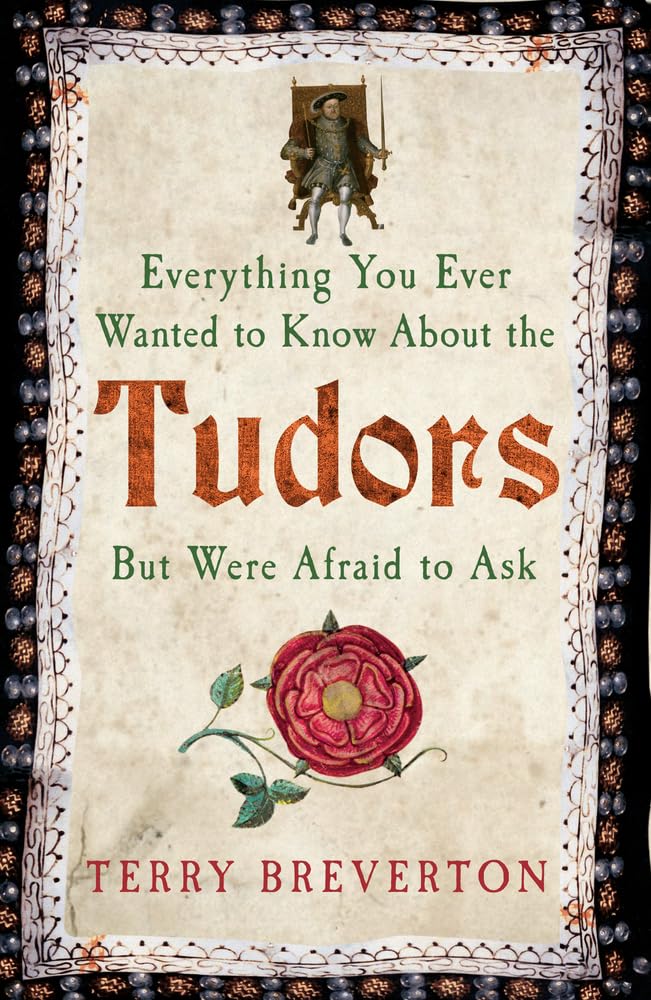 Everything You Ever Wanted to Know about the Tudors But Were Afraid to Ask Social Sciences
