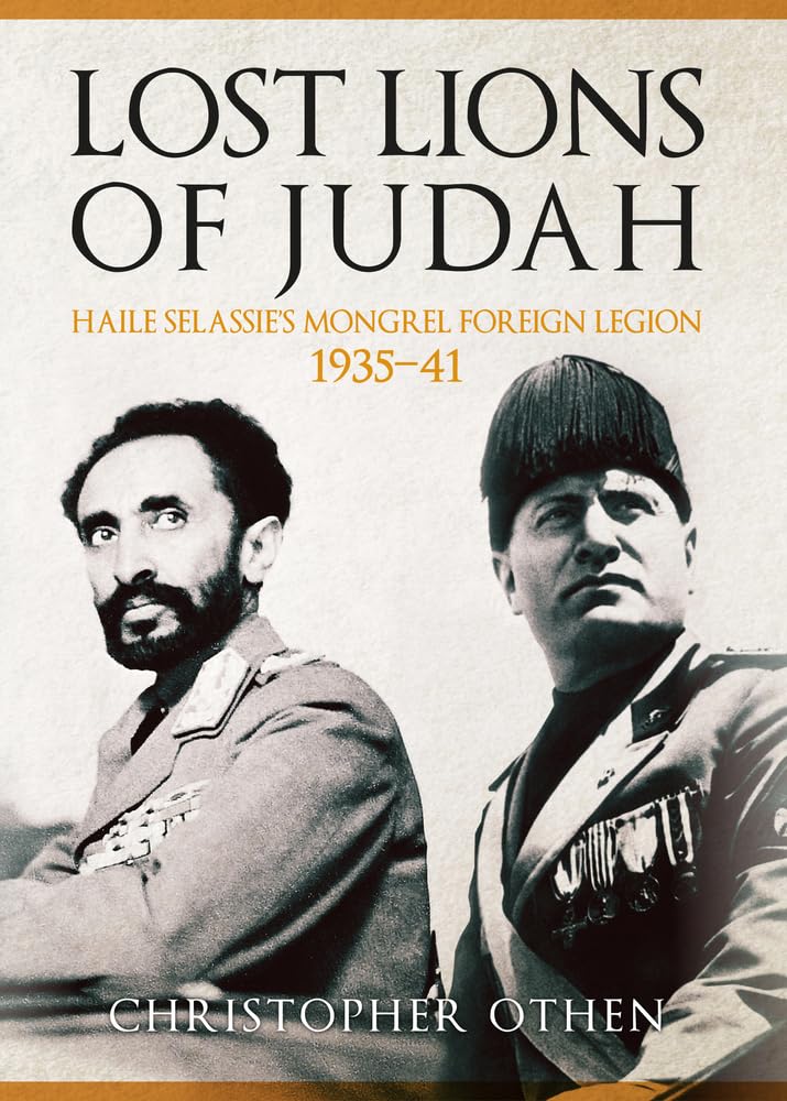 Lost Lions of Judah: Haile Selassie's Mongrel Foreign Legion 1935-41 Social Sciences