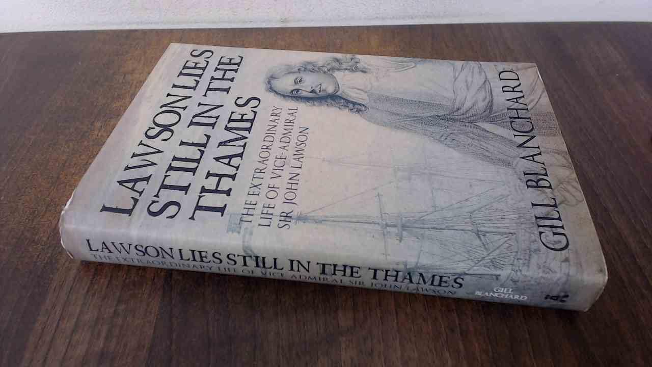 Lawson Lies Still in the Thames: The Extraordinary Life of Vice-Admiral Sir John Lawson Social Sciences