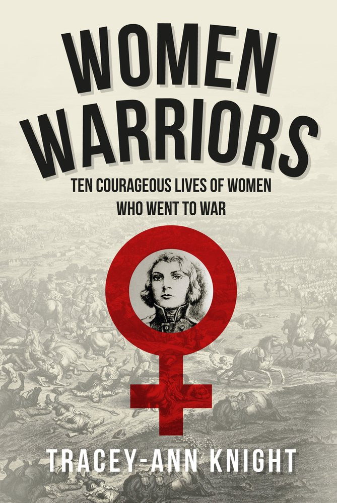 Women Warriors: Ten Courageous Lives of Women Who Went to War Social Sciences