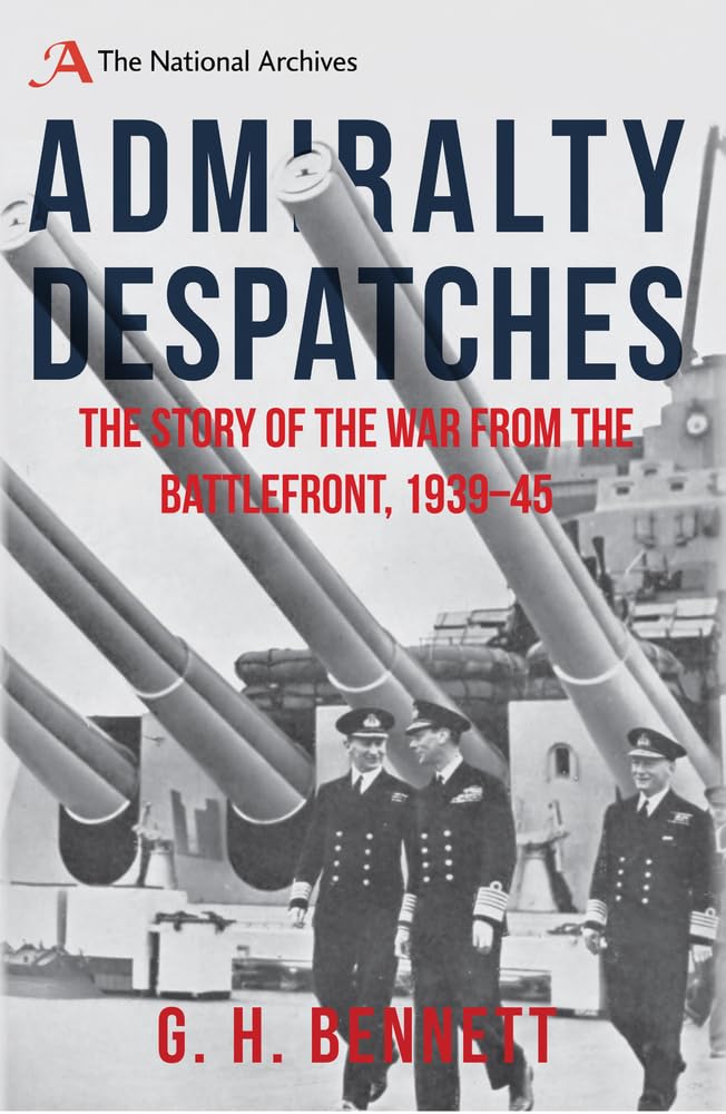 Admiralty Despatches: The Story of the War from the Battlefront 1939-45 Social Sciences