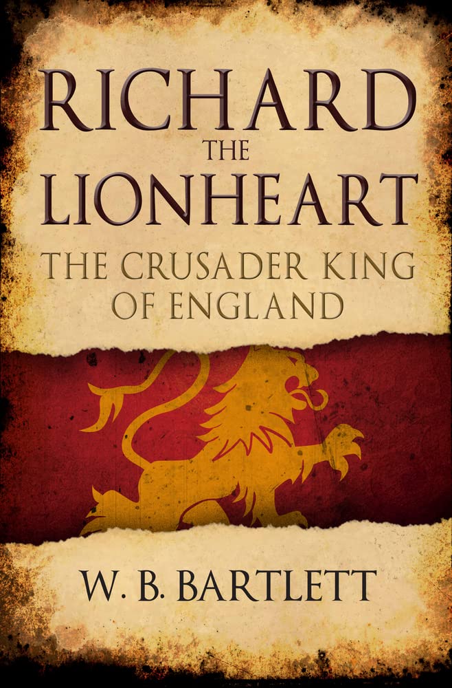Richard the Lionheart: The Crusader King of England Politics & Society