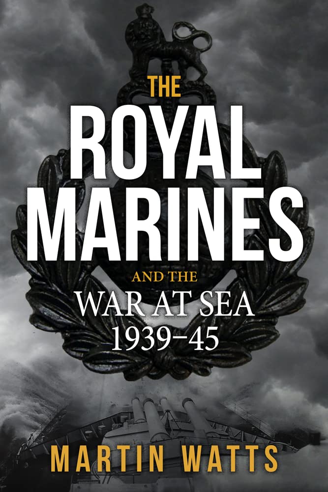 The Royal Marines and the War at Sea 1939-45 Social Sciences