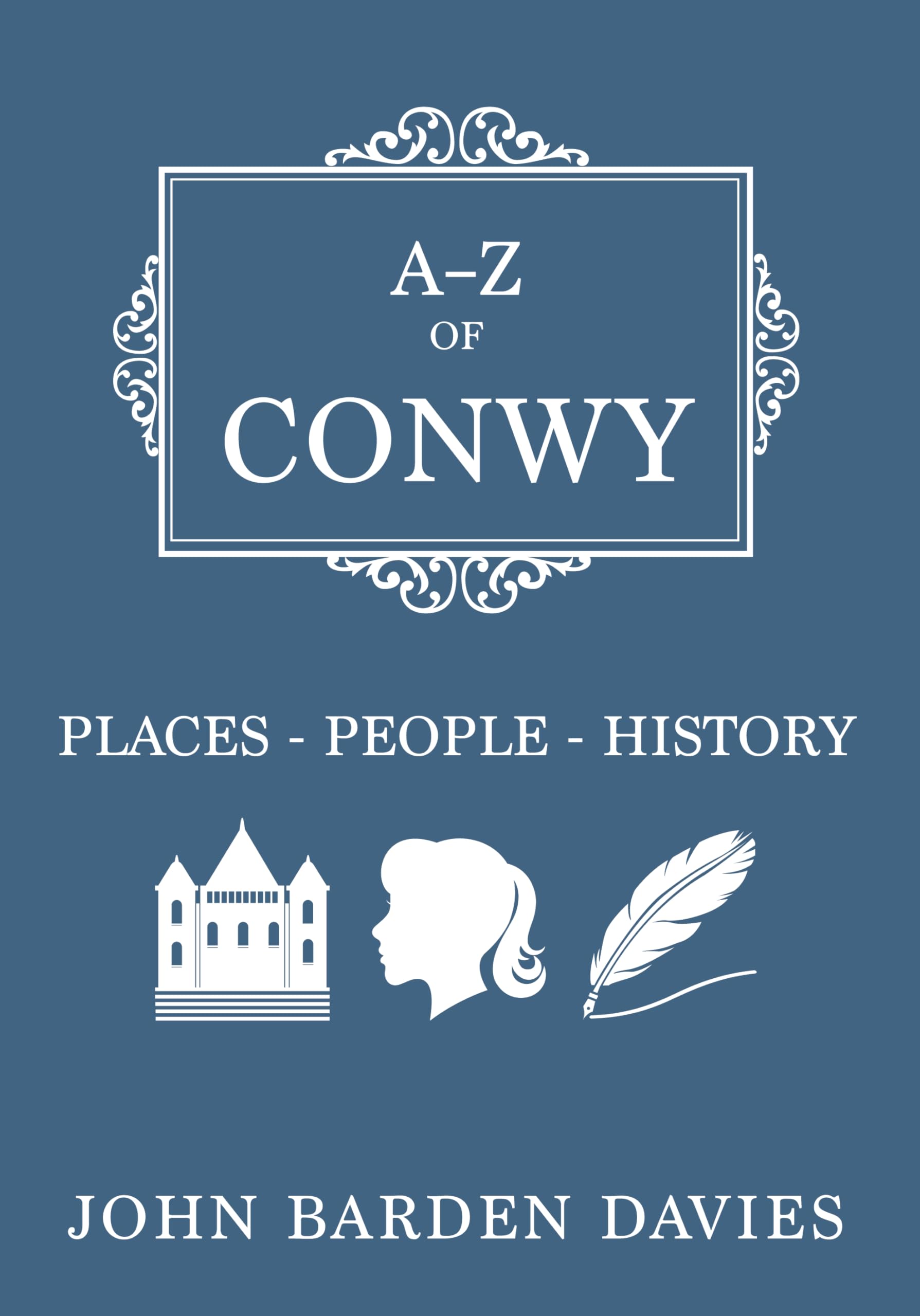 A-Z of Conwy: Places-People-History Social Sciences