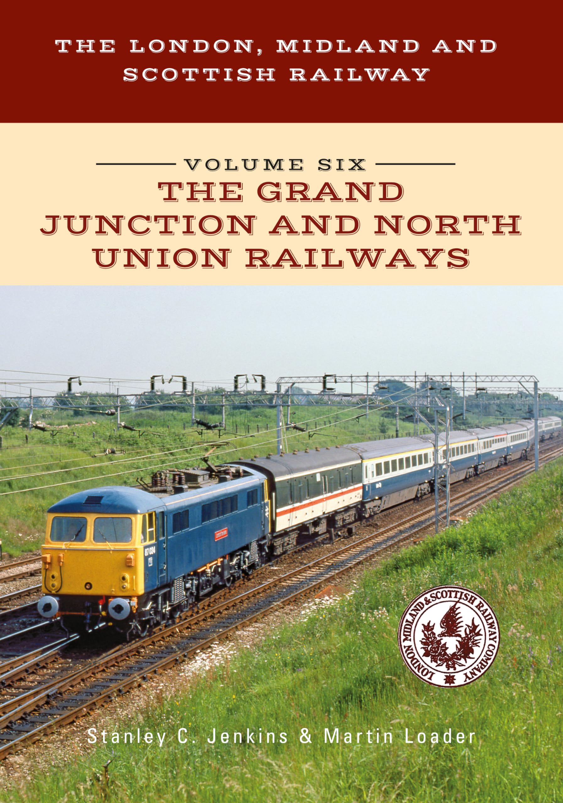 The London, Midland and Scottish Railway Volume Six The Grand Junction and North Union Railways (The London, Midland and Scottish Railway Series, Band 6) Travel Books