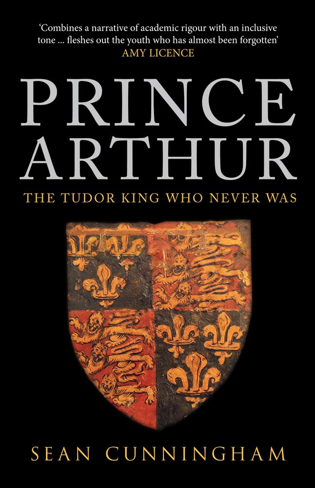 Prince Arthur: The Tudor King Who Never Was book