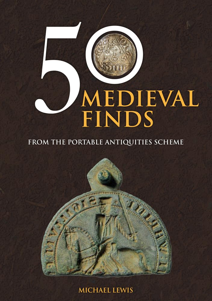 50 Medieval Finds from the Portable Antiquities Scheme book