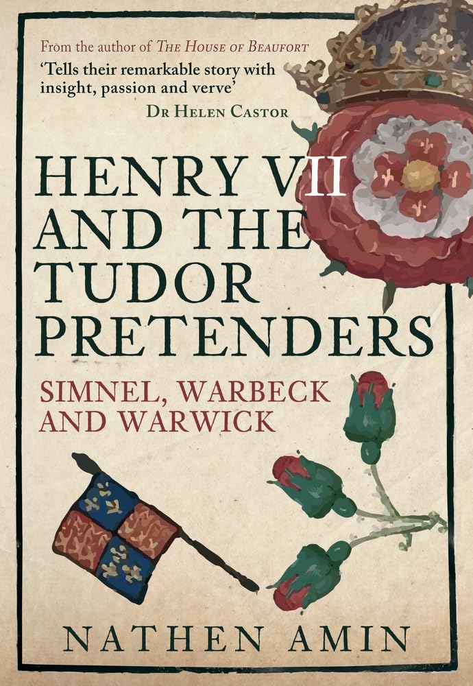 Henry VII and the Tudor Pretenders: Simnel, Warbeck, and Warwick Memories