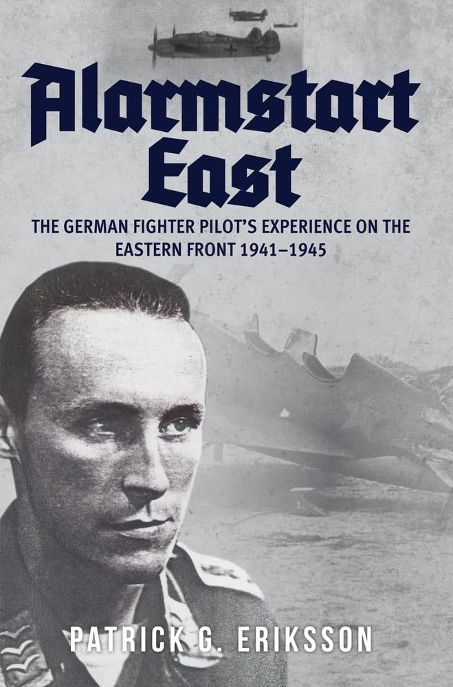 Alarmstart East: The German Fighter Pilot's Experience on the Eastern Front 1941-1945 Social Sciences