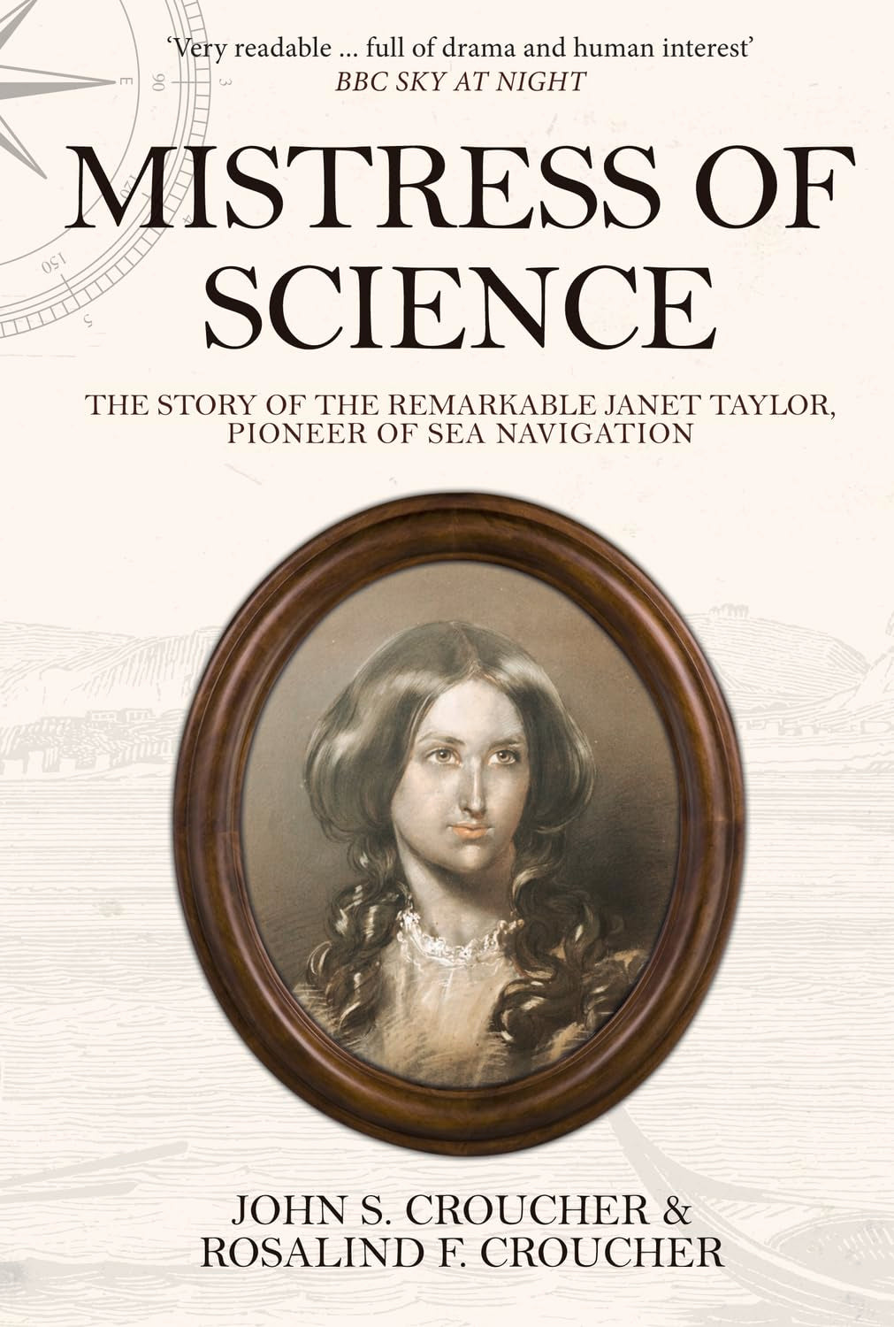 Mistress of Science: The Story of the Remarkable Janet Taylor, Pioneer of Sea Navigation Essays & Short Stories