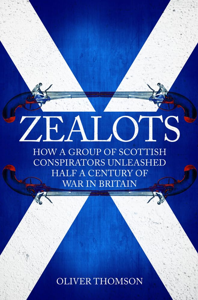 Zealots: How a Group of Scottish Conspirators Unleashed Half a Century of War in Britain Film, Art & Culture