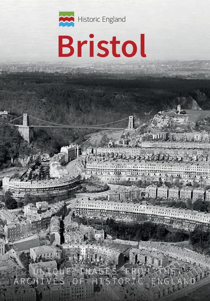 Bristol: Unique Images from the Archives of Historic England book