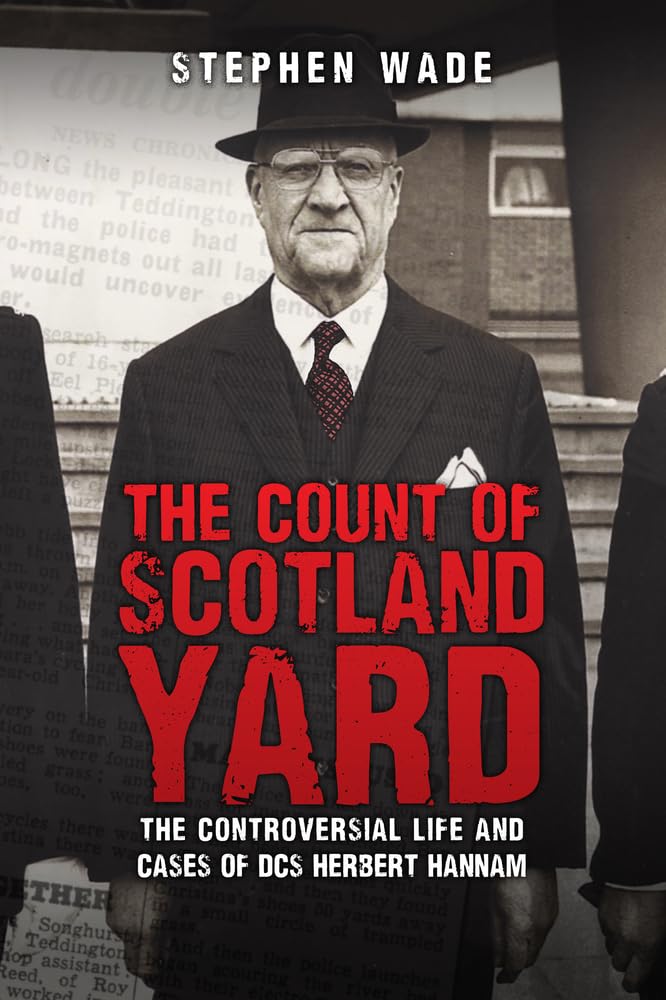 The Count of Scotland Yard: The Controversial Life and Cases of DCS Herbert Hannam Social Sciences
