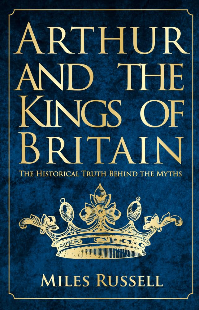 Arthur and the Kings of Britain: The Historical Truth Behind the Myths Biographies & Memoirs